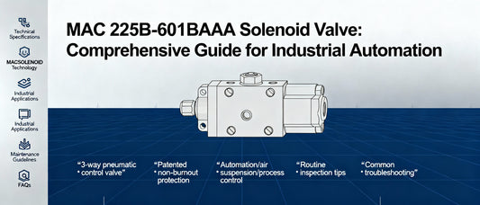 MAC 225B-601BAAA Solenoid Valve: Comprehensive Guide for Industrial Automation