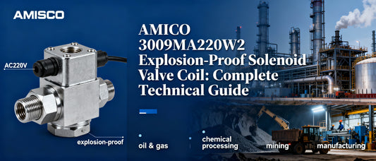 AMISCO 3009MA220W2 Explosion-Proof Solenoid Valve Coil: Complete Technical Guide