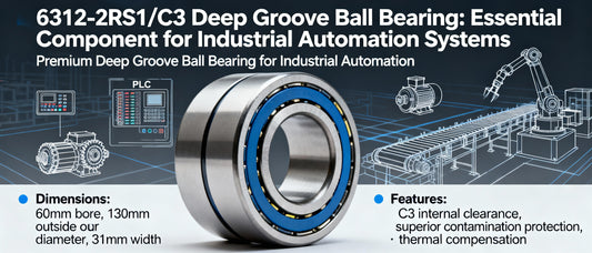 6312-2RS1/C3 Deep Groove Ball Bearing: Essential Component for Industrial Automation Systems
