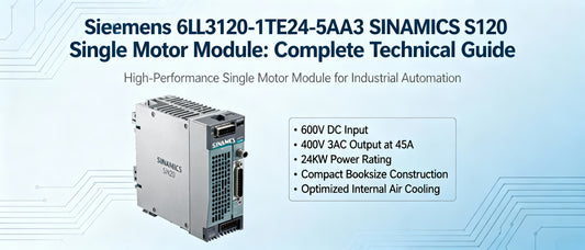 Siemens 6SL3120-1TE24-5AA3 SINAMICS S120 Single Motor Module: Complete Technical Guide