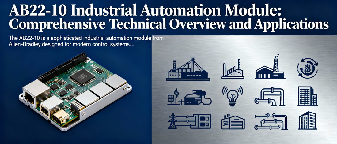 AB22-10 Industrial Automation Module: Comprehensive Technical Overview and Applications