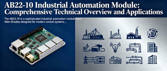 AB22-10 Industrial Automation Module: Comprehensive Technical Overview and Applications