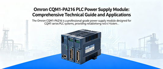 Omron CQM1-PA216 PLC Power Supply Module: Comprehensive Technical Guide and Applications