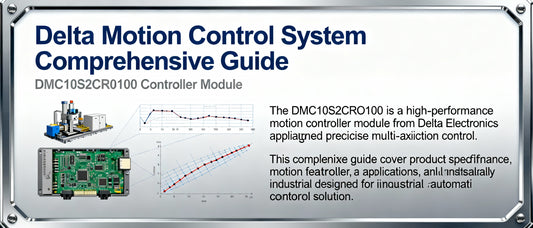 DMC10S2CR0100 Controller Module: Comprehensive Guide to Delta Motion Control System