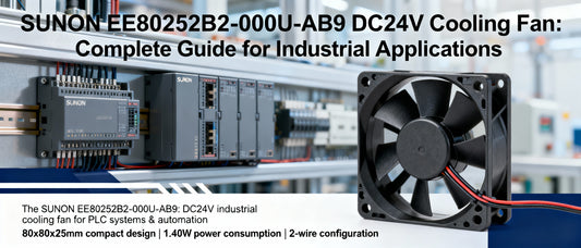 SUNON EE80252B2-000U-AB9 DC24V Cooling Fan: Complete Guide for Industrial Applications