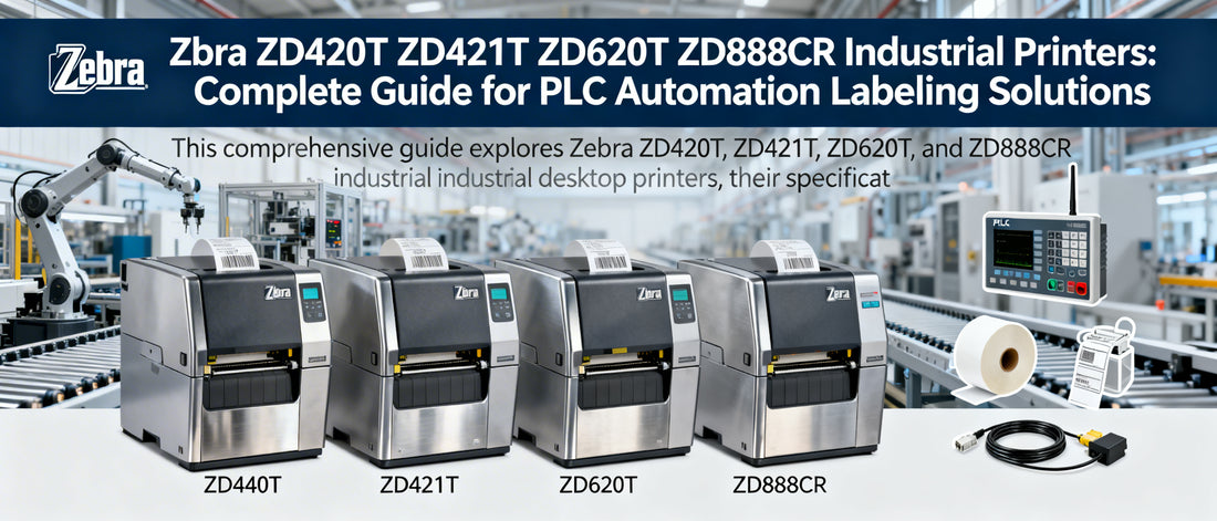 Zebra ZD420T ZD421T ZD620T ZD888CR Industrial Printers: Complete Guide for PLC Automation Labeling Solutions