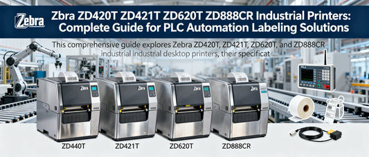 Zebra ZD420T ZD421T ZD620T ZD888CR Industrial Printers: Complete Guide for PLC Automation Labeling Solutions