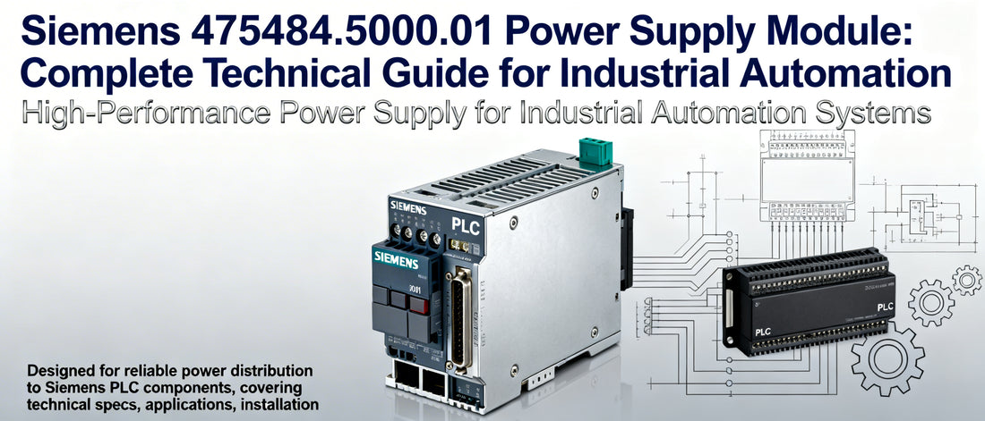 Siemens 475484.5000.01 Power Supply Module: Complete Technical Guide for Industrial Automation