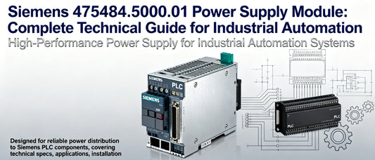 Siemens 475484.5000.01 Power Supply Module: Complete Technical Guide for Industrial Automation
