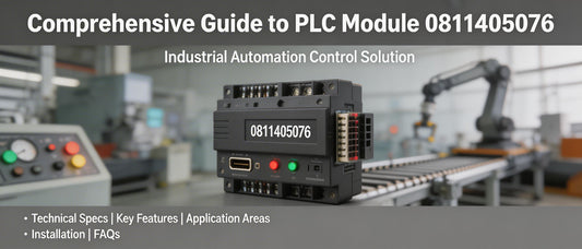 Comprehensive Guide to PLC Module 0811405076: Industrial Automation Control Solution