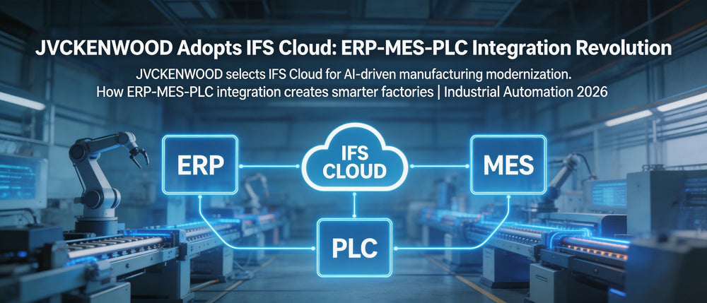 JVCKENWOOD Adopts IFS Cloud: ERP-MES-PLC Integration Revolution