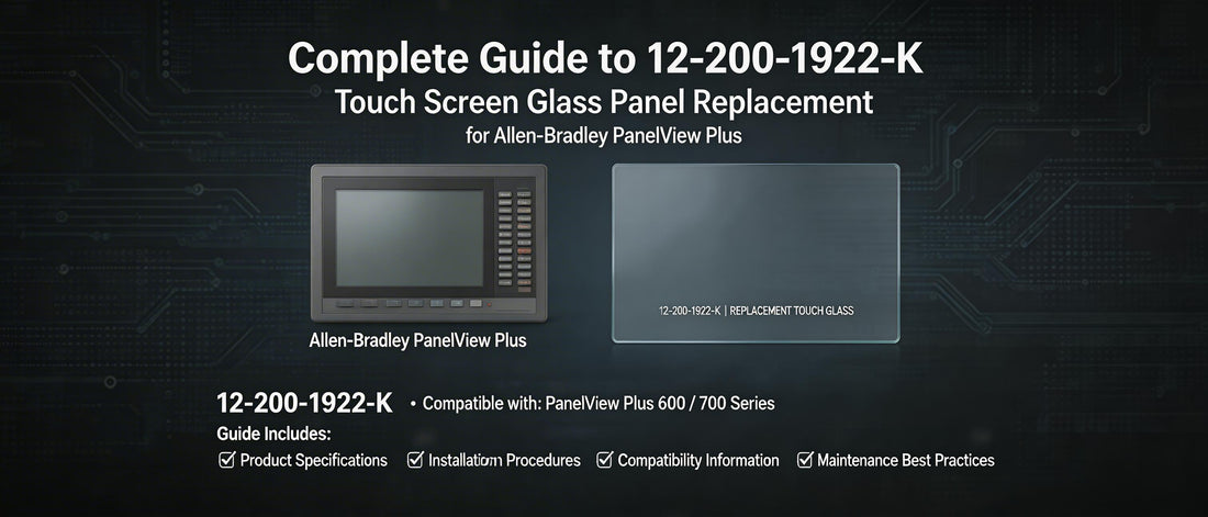 Complete Guide to 12-200-1922-K Touch Screen Glass Panel Replacement for Allen-Bradley PanelView Plus