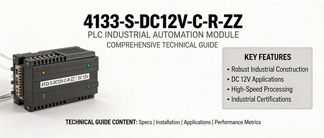 4133-S-DC12V-C-R-ZZ PLC Industrial Automation Module: Comprehensive Technical Guide