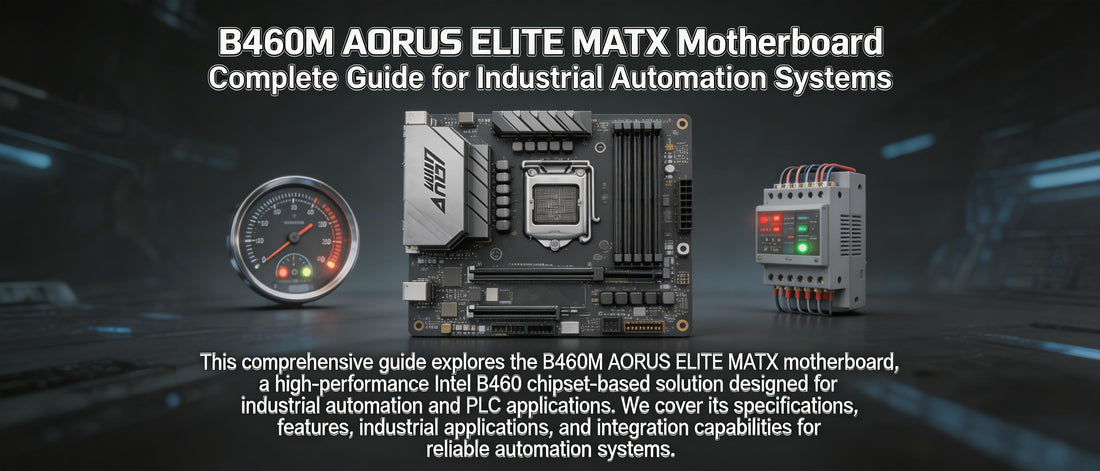 B460M AORUS ELITE MATX Motherboard: Complete Guide for Industrial Automation Systems