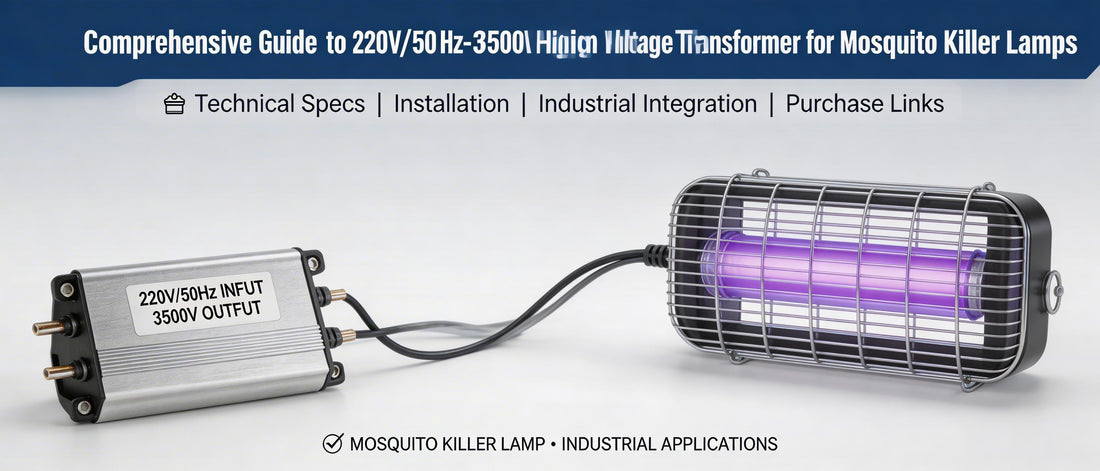 Comprehensive Guide to 220V/50Hz-3500V High Voltage Transformer for Mosquito Killer Lamps