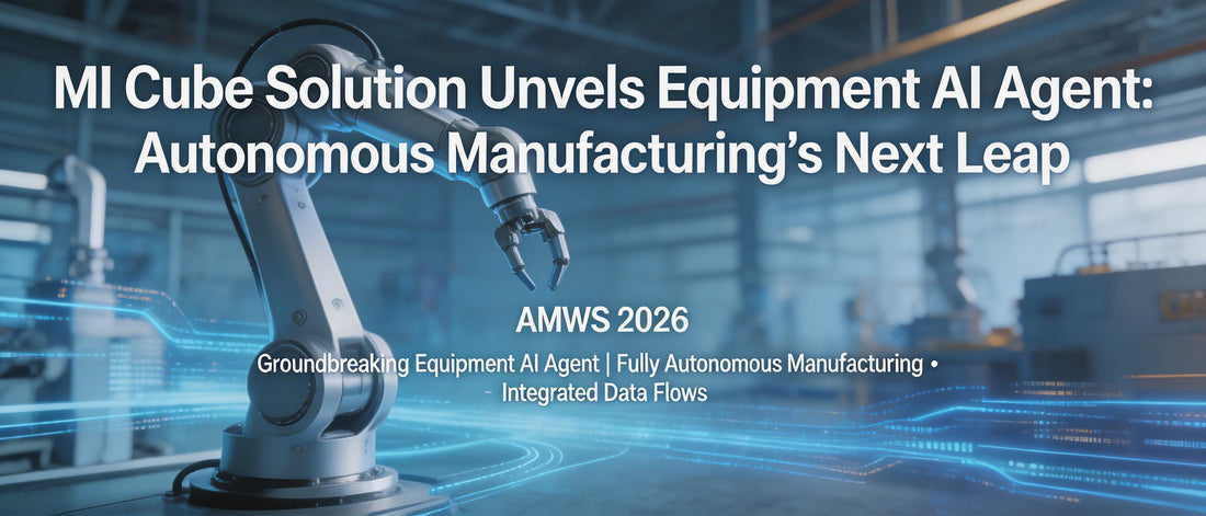 MI Cube Solution Unveils Equipment AI Agent: Autonomous Manufacturing's Next Leap