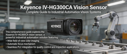 Keyence IV-HG300CA Vision Sensor: Complete Guide to Industrial Automation Vision Systems