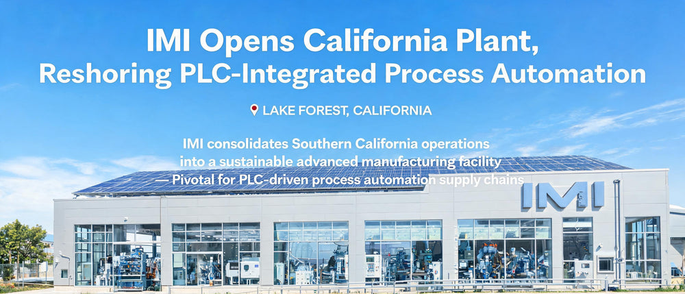 IMI Opens California Plant, Reshoring PLC-Integrated Process Automation