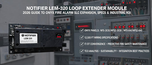 Notifier LEM-320 Loop Extender Module: 2026 Guide to ONYX Fire Alarm SLC Expansion, Specs & Industrial ROI