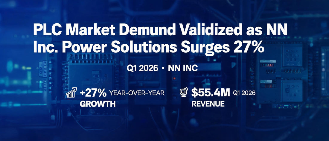 PLC Market Demand Validated as NN Inc. Power Solutions Surges 27%