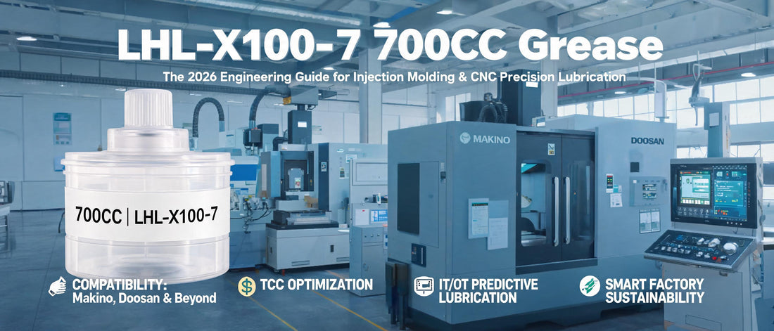 LHL-X100-7 700CC Grease: The 2026 Engineering Guide for Injection Molding & CNC Precision Lubrication
