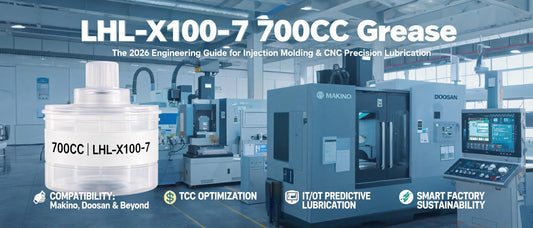 LHL-X100-7 700CC Grease: The 2026 Engineering Guide for Injection Molding & CNC Precision Lubrication