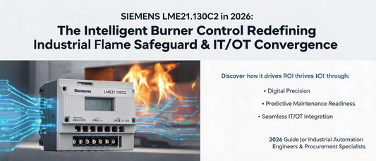 Siemens LME21.130C2 in 2026: The Intelligent Burner Control Redefining Industrial Flame Safeguard & IT/OT Convergence