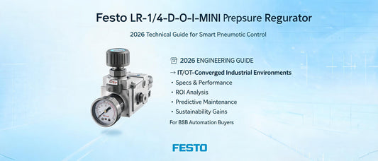 Festo LR-1/4-D-O-I-MINI Pressure Regulator: 2026 Technical Guide for Smart Pneumatic Control
