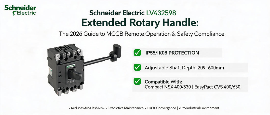 Schneider Electric LV432598 Extended Rotary Handle: The 2026 Guide to MCCB Remote Operation & Safety Compliance