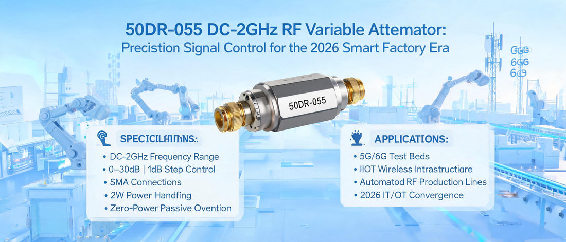 50DR-055 DC-2GHz RF Variable Attenuator: Precision Signal Control for the 2026 Smart Factory Era