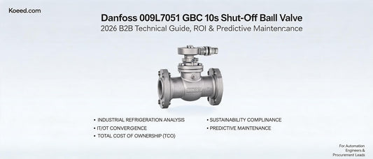 Danfoss 009L7051 GBC 10s Shut-Off Ball Valve: 2026 B2B Technical Guide, ROI & Predictive Maintenance