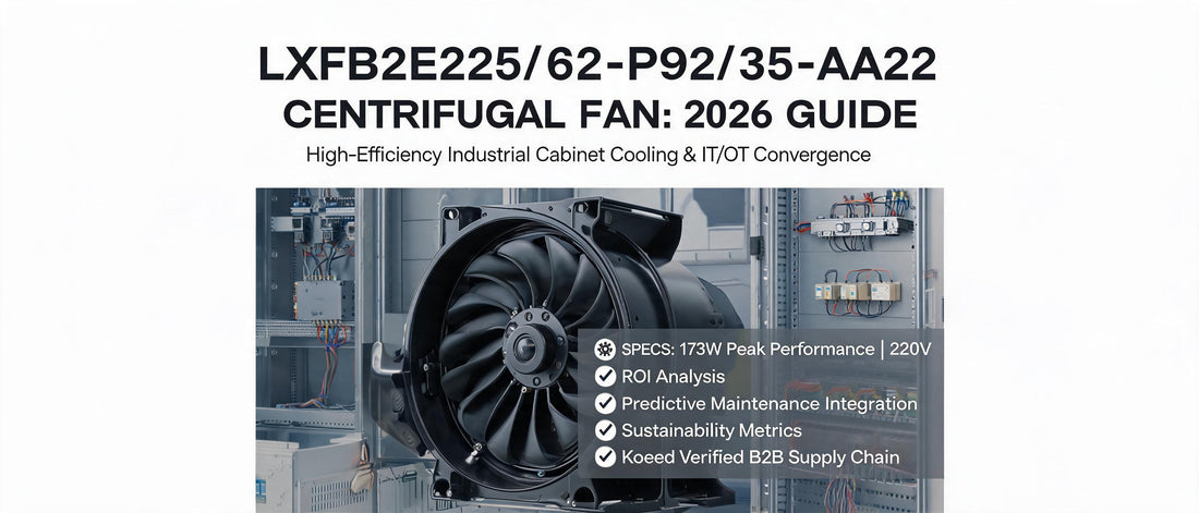 LXFB2E225/62-P92/35-AA22 Centrifugal Fan: 2026 Guide to High-Efficiency Industrial Cabinet Cooling & IT/OT Convergence