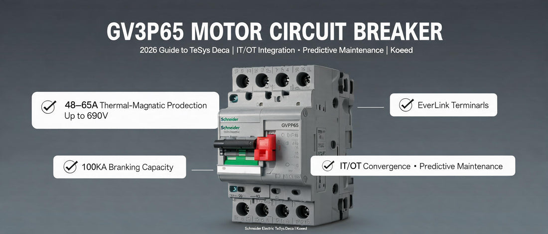 GV3P65 Motor Circuit Breaker: 2026 Guide to TeSys Deca 65A Protection, IT/OT Integration & Predictive Maintenance | Koeed