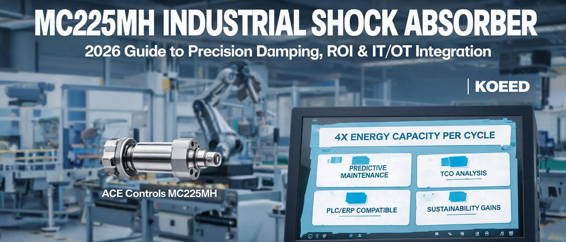 MC225MH Industrial Shock Absorber: 2026 Guide to Precision Damping, ROI & IT/OT Integration | Koeed