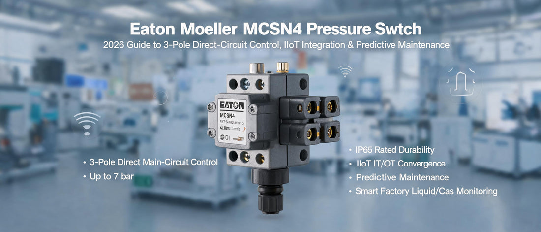 Eaton Moeller MCSN4 Pressure Switch: 2026 Guide to 3-Pole Direct-Circuit Control, IIoT Integration & Predictive Maintenance