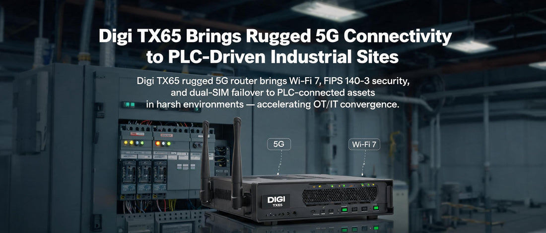 Digi TX65 Brings Rugged 5G Connectivity to PLC-Driven Industrial Sites
