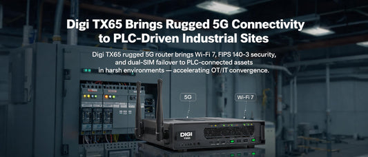 Digi TX65 Brings Rugged 5G Connectivity to PLC-Driven Industrial Sites