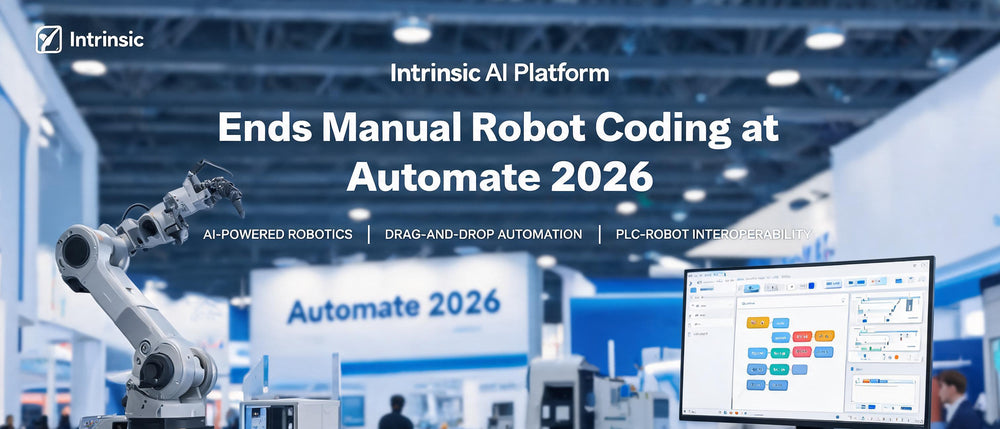Intrinsic AI Platform Ends Manual Robot Coding at Automate 2026
