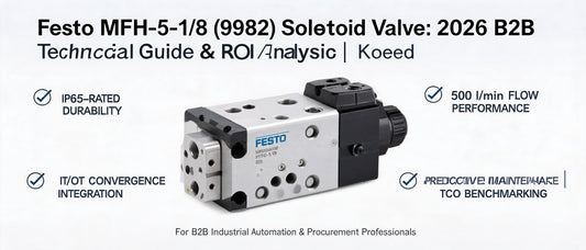 Festo MFH-5-1/8 (9982) Solenoid Valve: 2026 B2B Technical Guide & ROI Analysis | Koeed