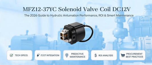 MFZ12-37YC Solenoid Valve Coil DC12V: The 2026 Guide to Hydraulic Automation Performance, ROI & Smart Maintenance