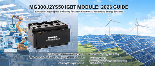 MG300J2YS50 IGBT Module: 2026 Guide to 600V/300A High-Speed Switching for Smart Factories & Renewable Energy Systems