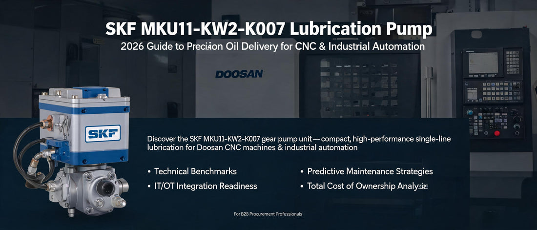 SKF MKU11-KW2-K007 Lubrication Pump: 2026 Guide to Precision Oil Delivery for CNC & Industrial Automation