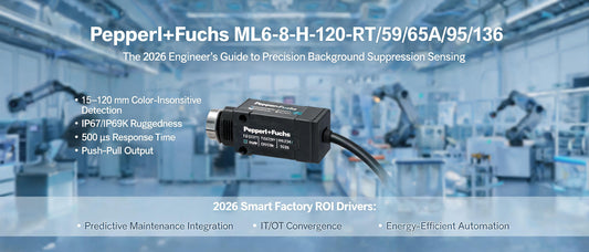 Pepperl+Fuchs ML6-8-H-120-RT/59/65A/95/136: The 2026 Engineer's Guide to Precision Background Suppression Sensing
