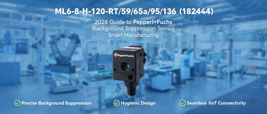 ML6-8-H-120-RT/59/65a/95/136 (182444): 2026 Guide to Pepperl+Fuchs Background Suppression Sensor for Smart Manufacturing