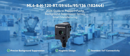 ML6-8-H-120-RT/59/65a/95/136 (182444): 2026 Guide to Pepperl+Fuchs Background Suppression Sensor for Smart Manufacturing