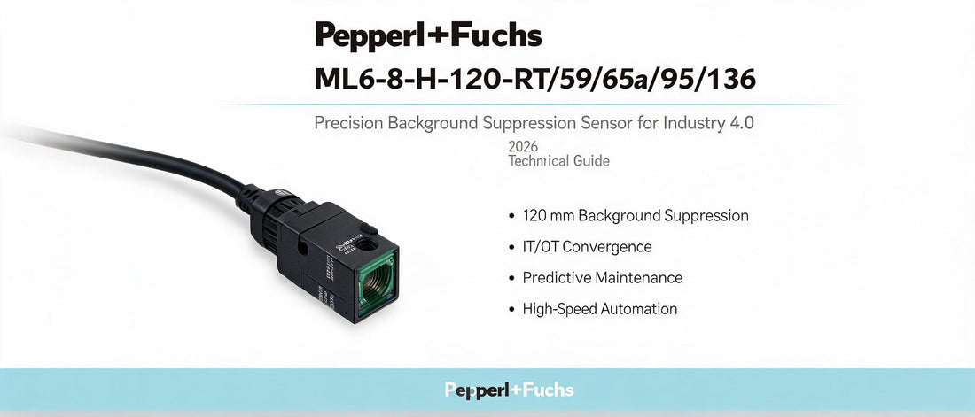 Pepperl+Fuchs ML6-8-H-120-RT/59/65a/95/136: Precision Background Suppression Sensor for Industry 4.0 – 2026 Technical Guide