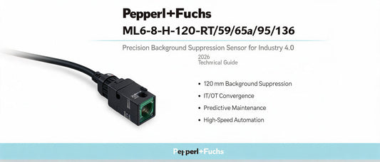 Pepperl+Fuchs ML6-8-H-120-RT/59/65a/95/136: Precision Background Suppression Sensor for Industry 4.0 – 2026 Technical Guide