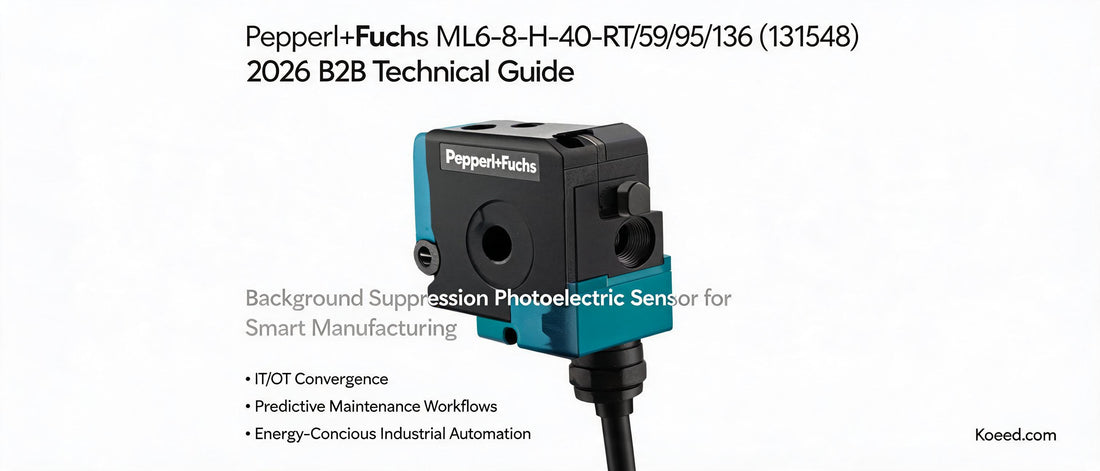 Pepperl+Fuchs ML6-8-H-40-RT/59/95/136 (131548): 2026 B2B Technical Guide — Background Suppression Photoelectric Sensor for Smart Manufacturing
