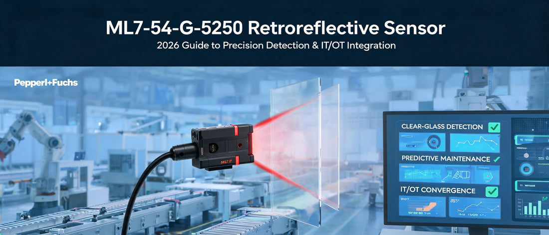 ML7-54-G-5250 Retroreflective Sensor: 2026 Guide to Precision Detection & IT/OT Integration