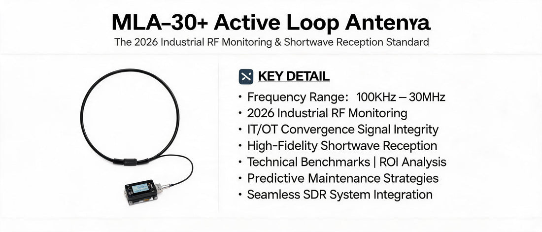 MLA-30+ Active Loop Antenna: The 2026 Industrial RF Monitoring & Shortwave Reception Standard